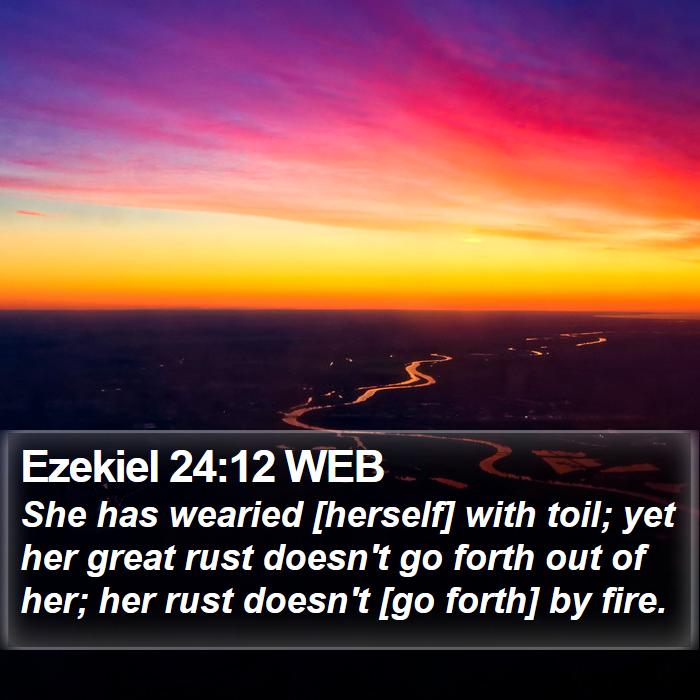 Ezekiel 24:12 WEB Bible Study