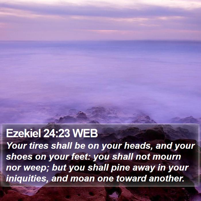 Ezekiel 24:23 WEB Bible Study