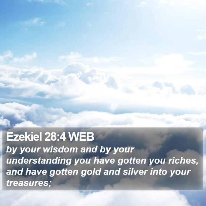 Ezekiel 28:4 WEB Bible Study