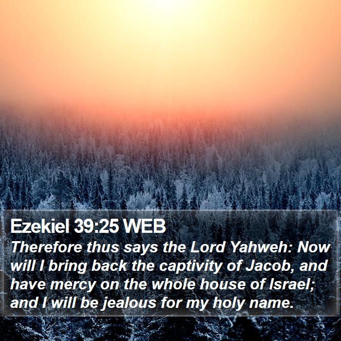 Ezekiel 39:25 WEB Bible Study