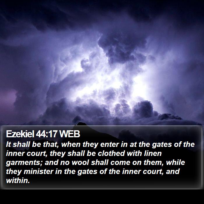 Ezekiel 44:17 WEB Bible Study