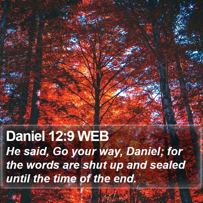 Daniel 12:9 WEB Bible Study