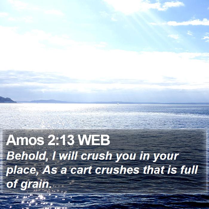 Amos 2:13 WEB Bible Study