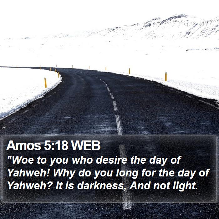 Amos 5:18 WEB Bible Study