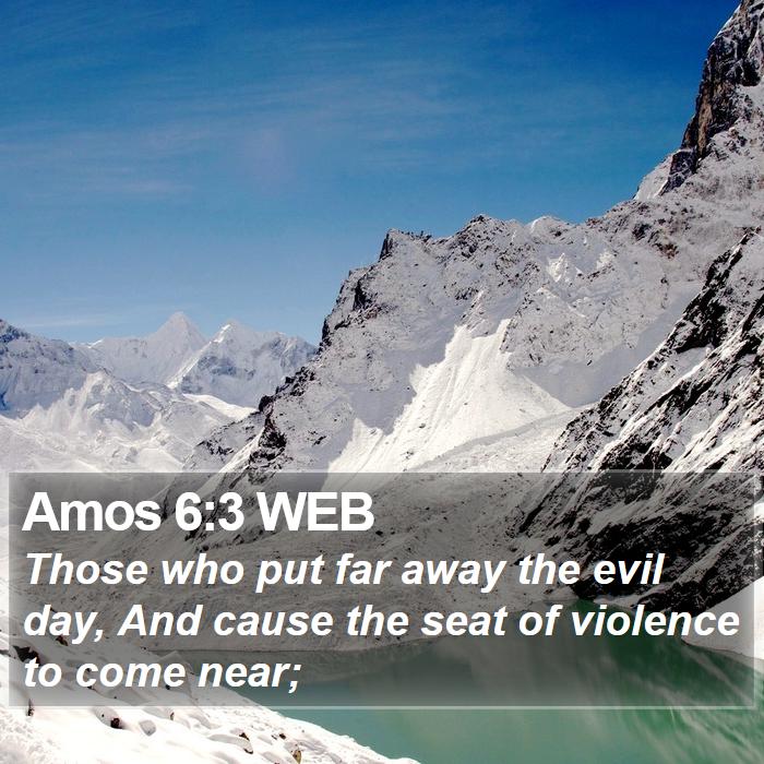 Amos 6:3 WEB Bible Study