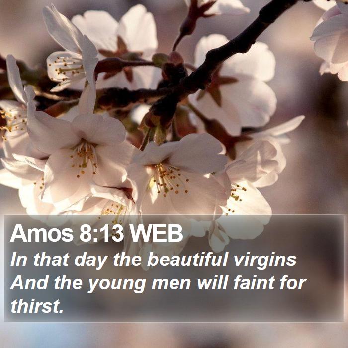 Amos 8:13 WEB Bible Study