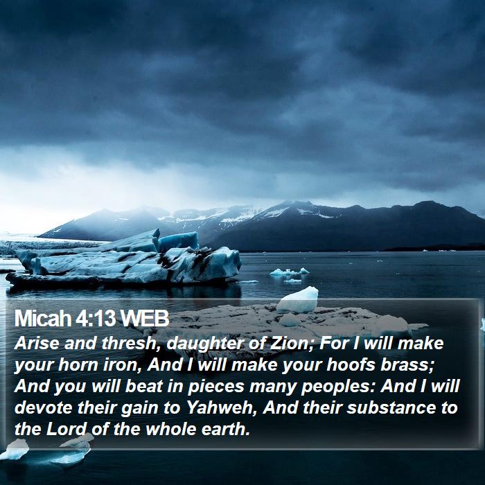 Micah 4:13 WEB Bible Study