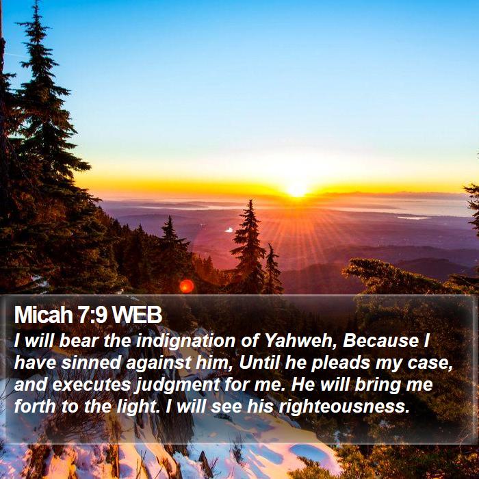 Micah 7:9 WEB Bible Study