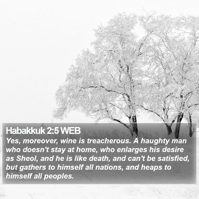 Habakkuk 2:5 WEB Bible Study