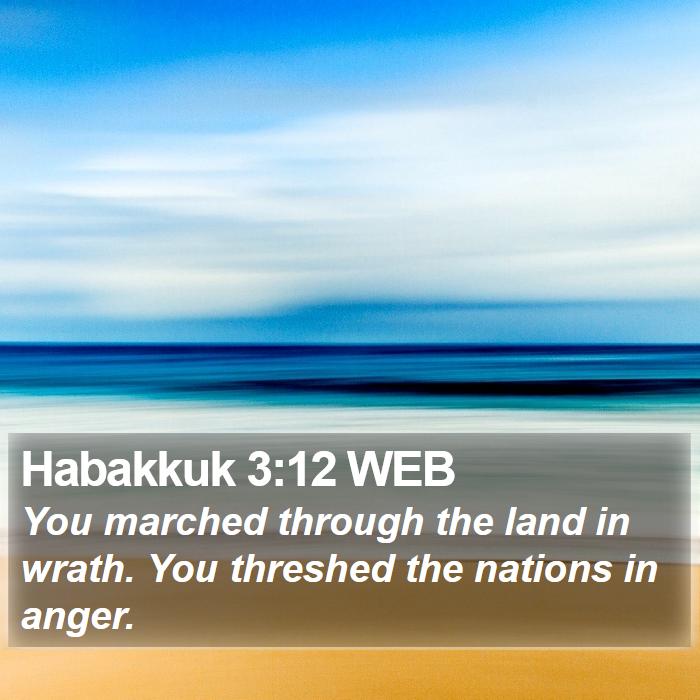 Habakkuk 3:12 WEB Bible Study