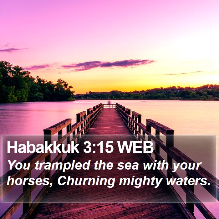 Habakkuk 3:15 WEB Bible Study