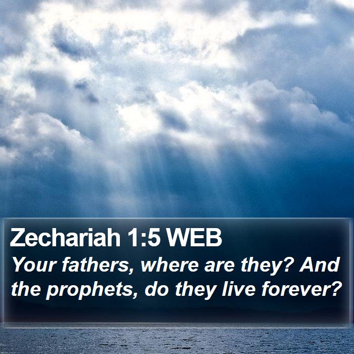 Zechariah 1:5 WEB Bible Study