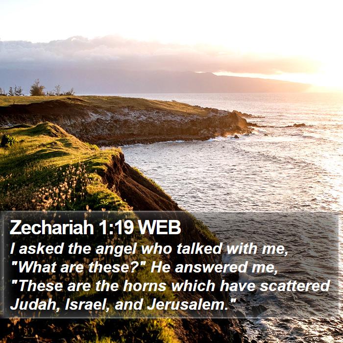 Zechariah 1:19 WEB Bible Study