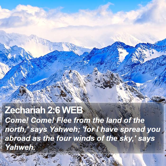 Zechariah 2:6 WEB Bible Study