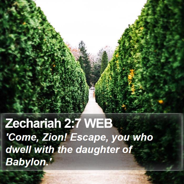 Zechariah 2:7 WEB Bible Study