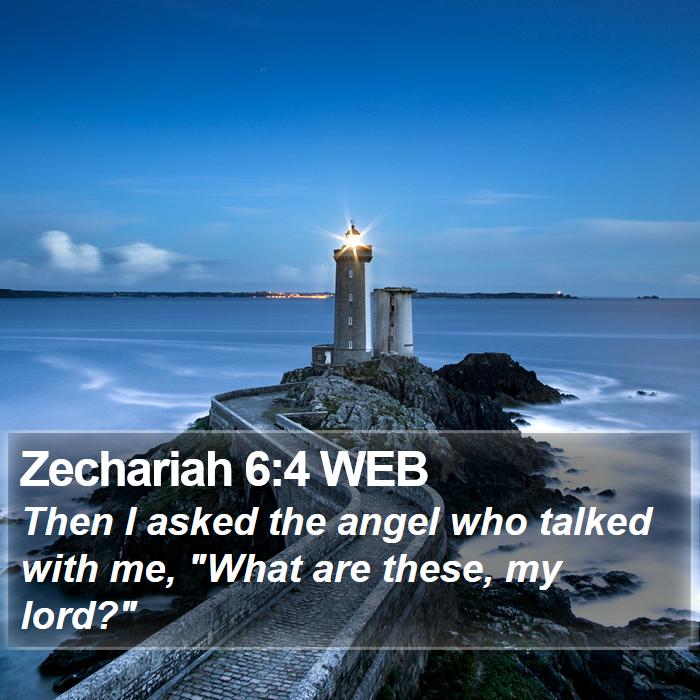 Zechariah 6:4 WEB Bible Study