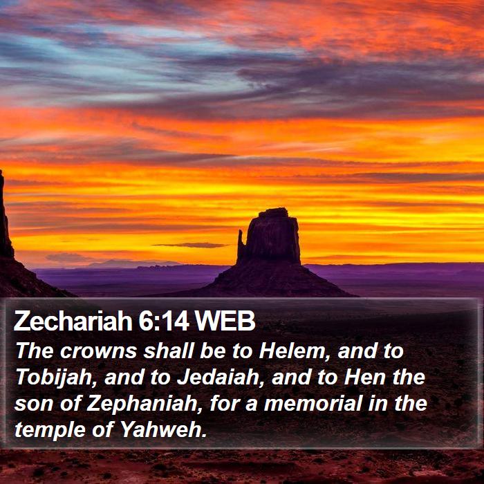 Zechariah 6:14 WEB Bible Study