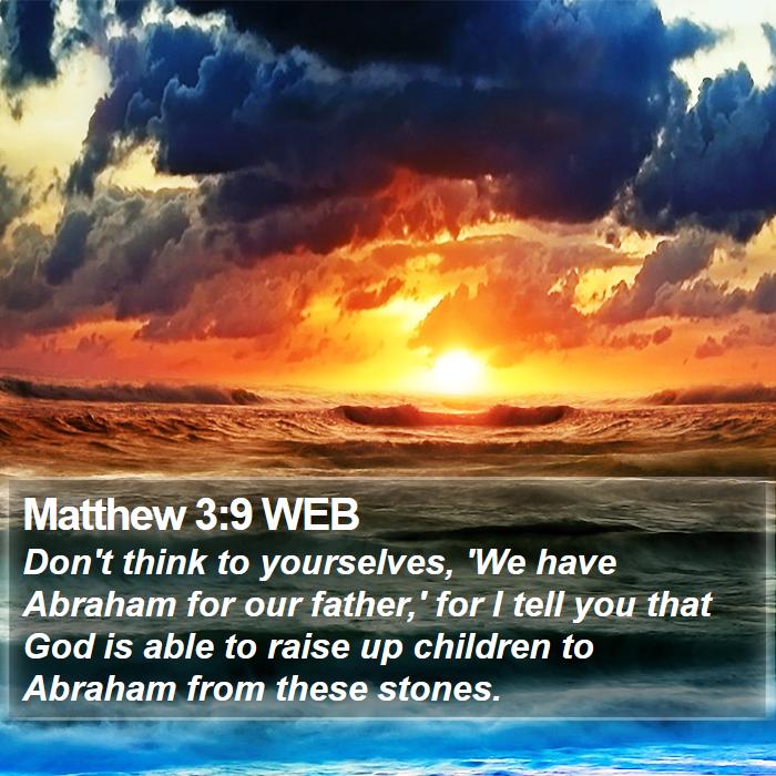 Matthew 3:9 WEB Bible Study