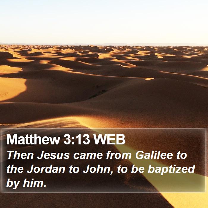 Matthew 3:13 WEB Bible Study