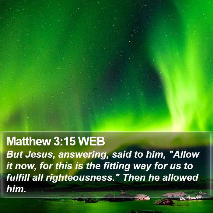 Matthew 3:15 WEB Bible Study