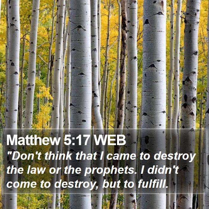 Matthew 5:17 WEB Bible Study