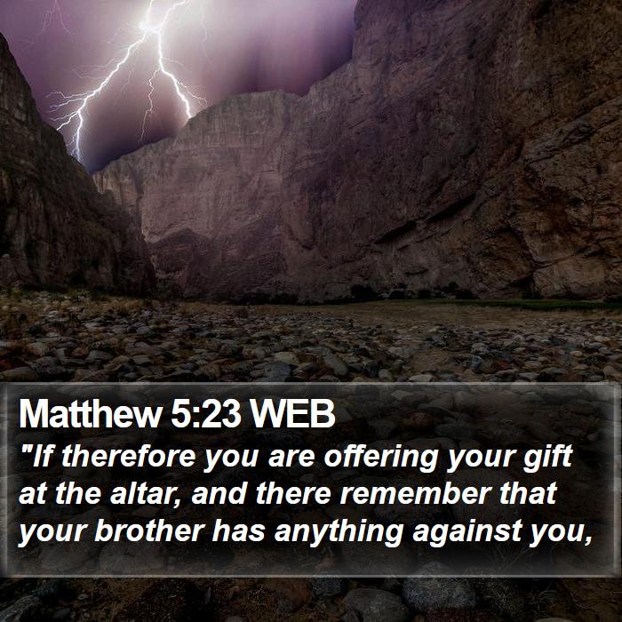 Matthew 5:23 WEB Bible Study