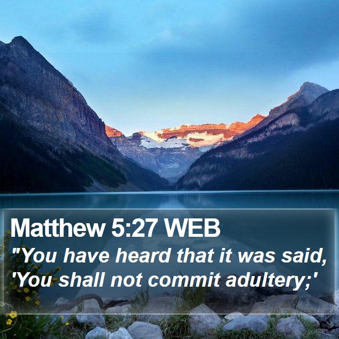 Matthew 5:27 WEB Bible Study