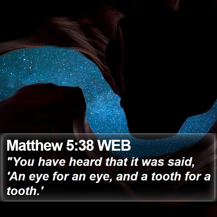 Matthew 5:38 WEB Bible Study