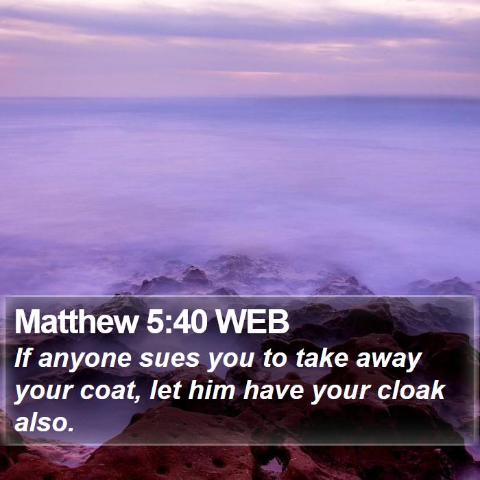 Matthew 5:40 WEB Bible Study