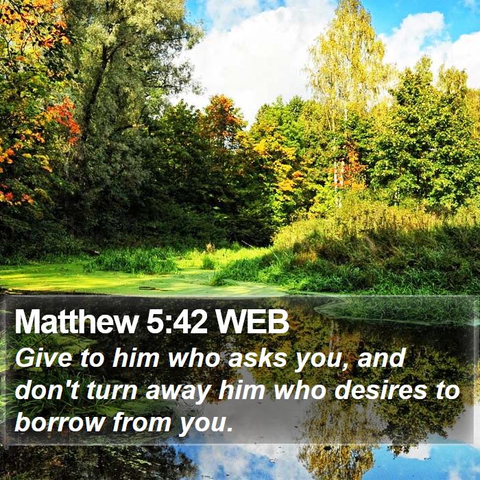 Matthew 5:42 WEB Bible Study