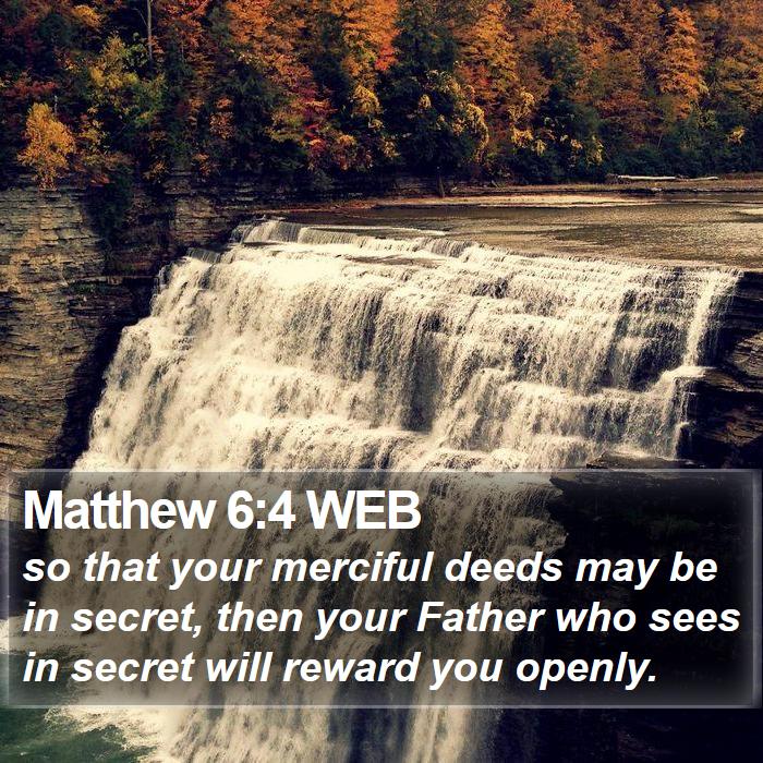 Matthew 6:4 WEB Bible Study