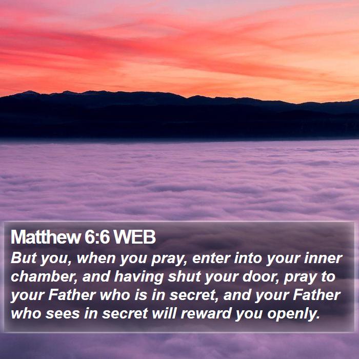 Matthew 6:6 WEB Bible Study