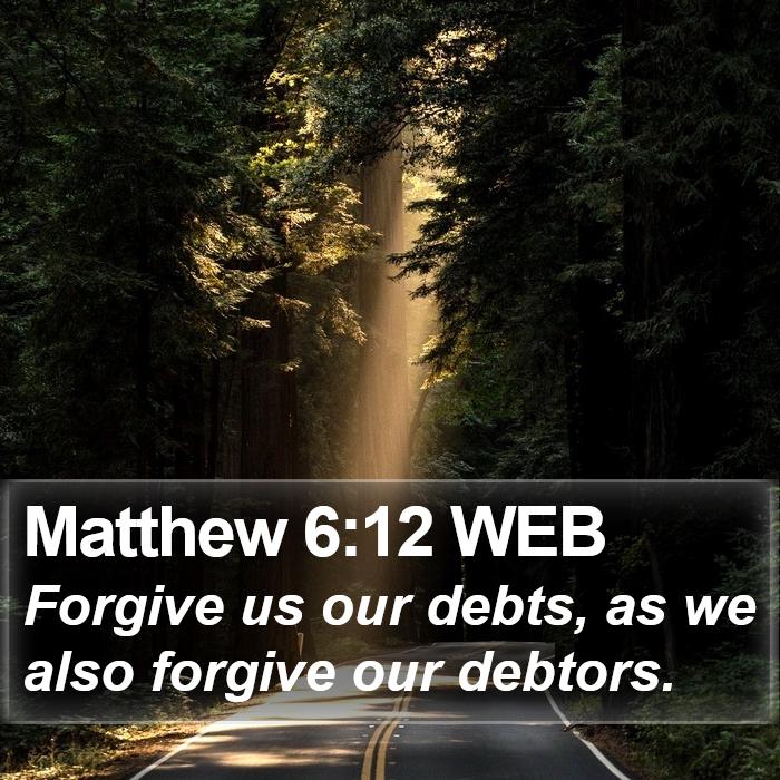 Matthew 6:12 WEB Bible Study