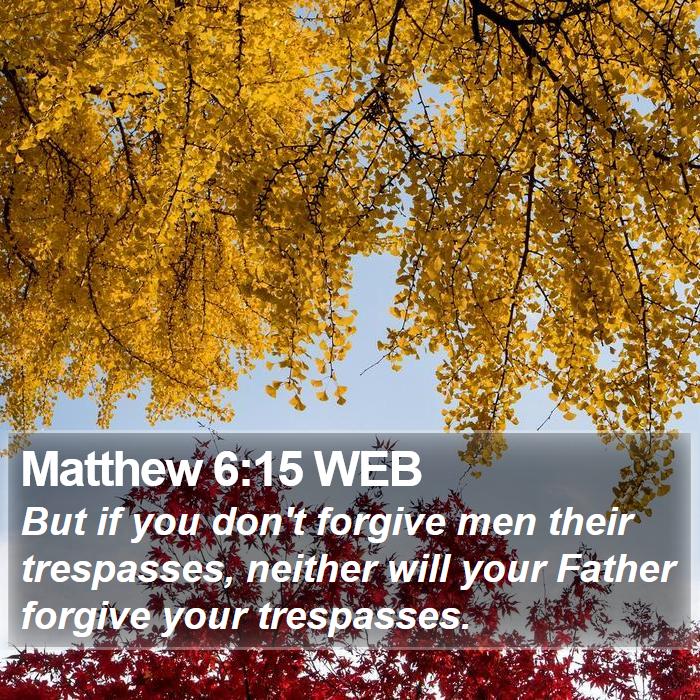 Matthew 6:15 WEB Bible Study