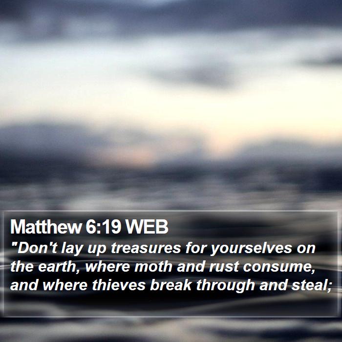 Matthew 6:19 WEB Bible Study