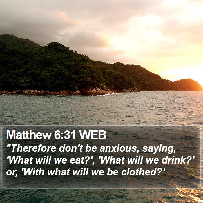 Matthew 6:31 WEB Bible Study