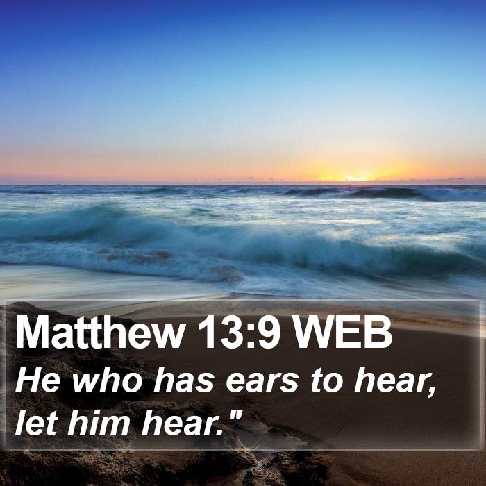 Matthew 13:9 WEB Bible Study