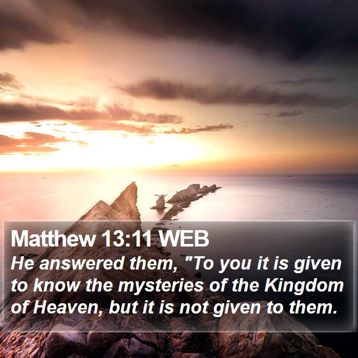 Matthew 13:11 WEB Bible Study