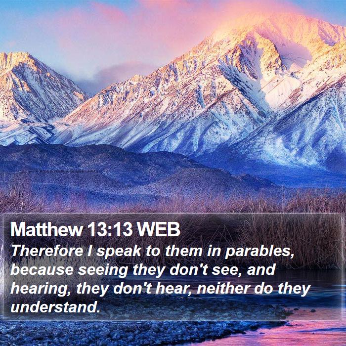 Matthew 13:13 WEB Bible Study