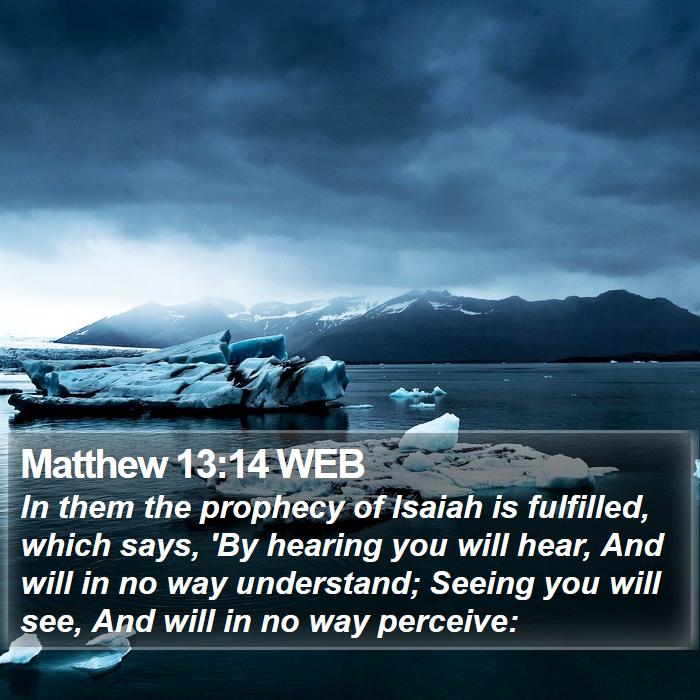 Matthew 13:14 WEB Bible Study