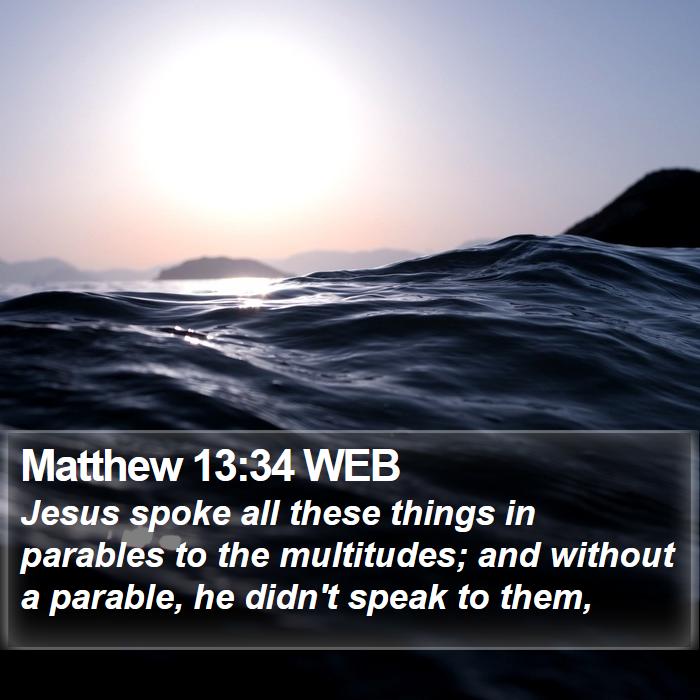 Matthew 13:34 WEB Bible Study