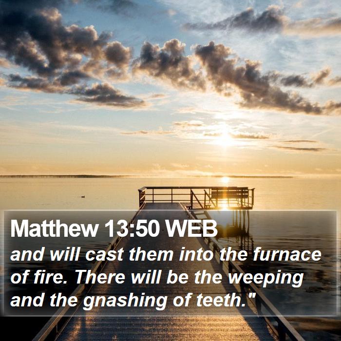 Matthew 13:50 WEB Bible Study