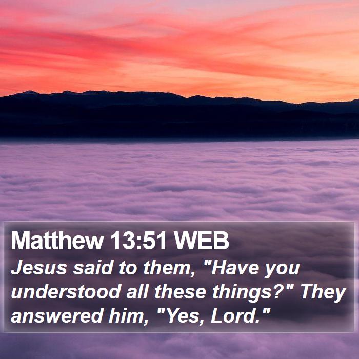 Matthew 13:51 WEB Bible Study