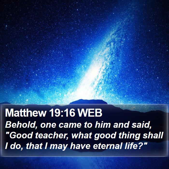 Matthew 19:16 WEB Bible Study