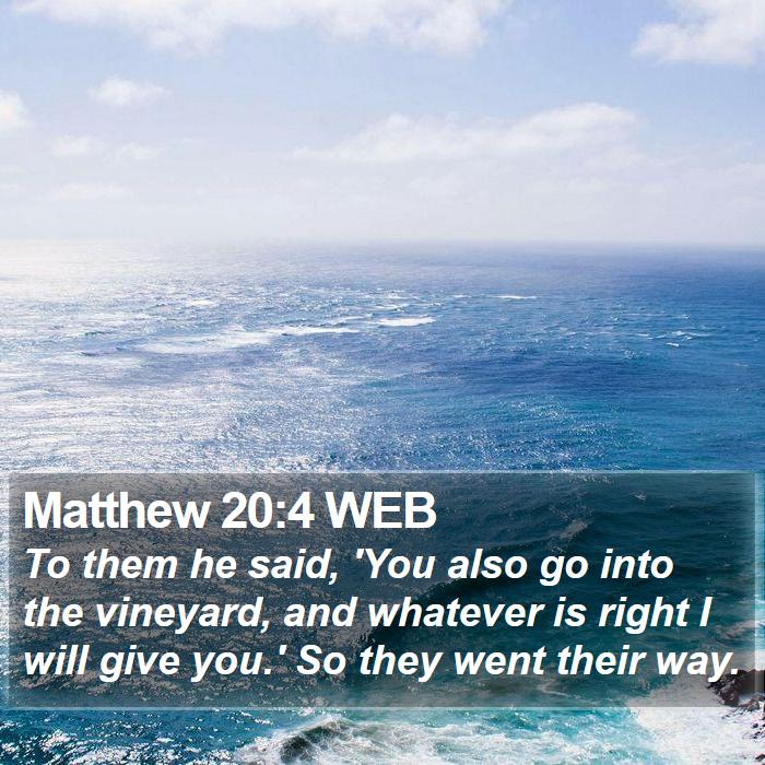 Matthew 20:4 WEB Bible Study