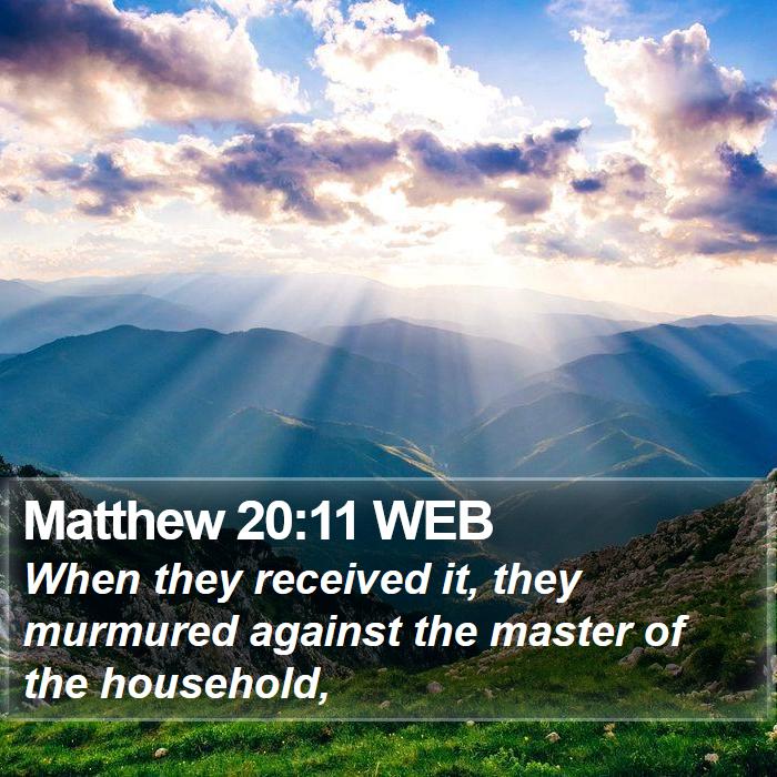 Matthew 20:11 WEB Bible Study