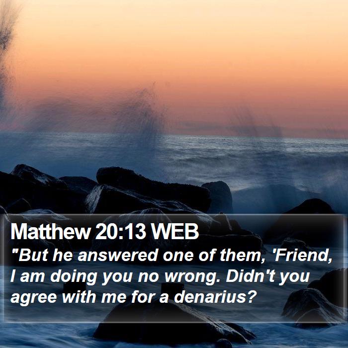 Matthew 20:13 WEB Bible Study