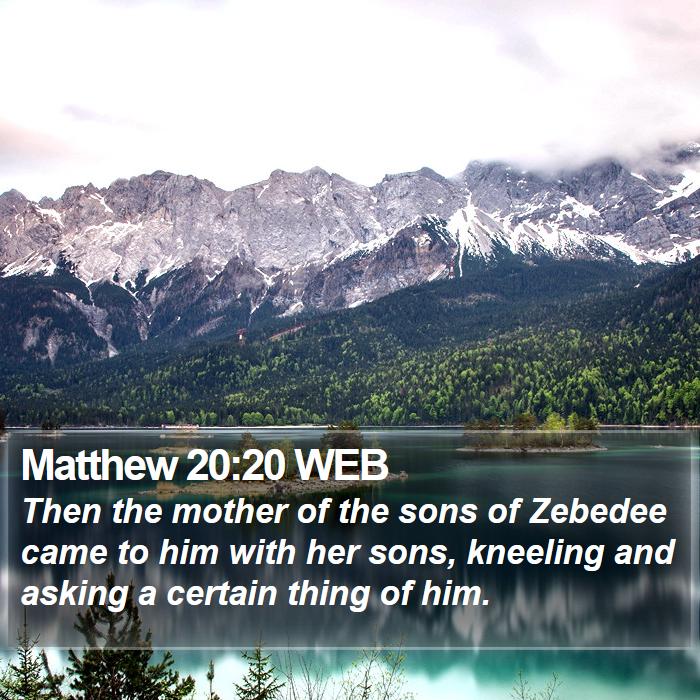 Matthew 20:20 WEB Bible Study