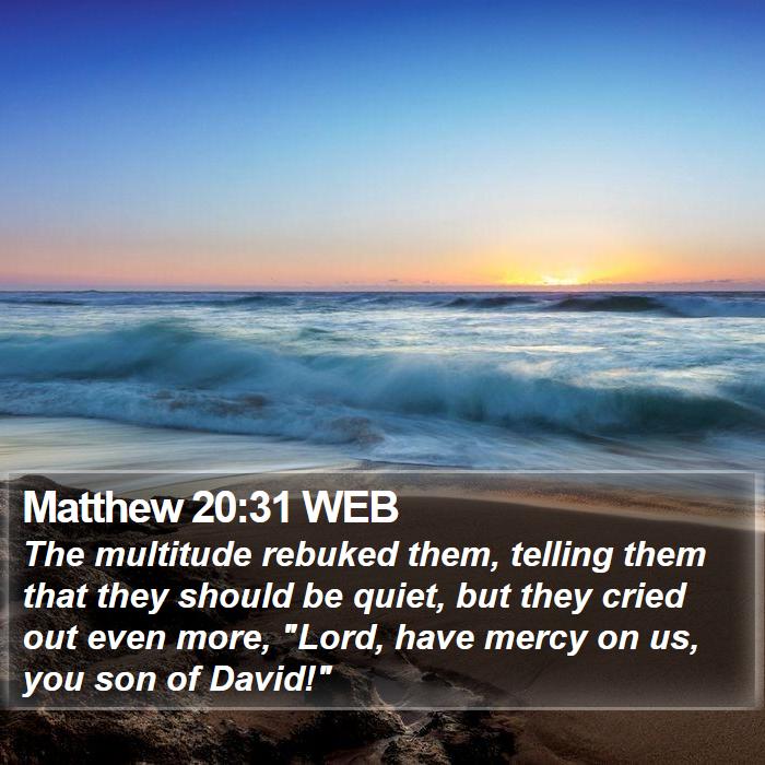 Matthew 20:31 WEB Bible Study