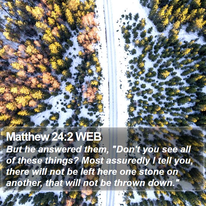 Matthew 24:2 WEB Bible Study